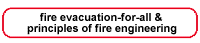 Click here to go to 'Fire Evacuation-for-All & Principles of Fire Engineering'.